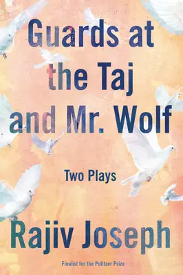 Őrök a Tajban és Farkas úr: két színdarab - Guards at the Taj and Mr. Wolf: Two Plays