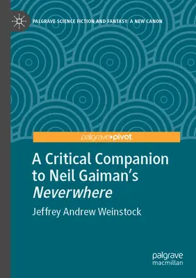 Neil Gaiman Neverwhere című művének kritikai kísérője - A Critical Companion to Neil Gaiman's Neverwhere