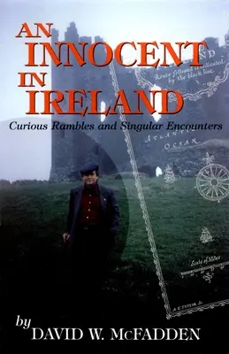 Egy ártatlan Írországban: Különös barangolások és egyedülálló találkozások - An Innocent in Ireland: Curious Rambles and Singular Encounters