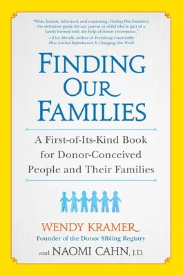 A családunk megtalálása: A First-Of-Its-Kind Book for Donor-Conceived People and Their Families (Első könyv a maga nemében a donorszülöttek és családjaik számára) - Finding Our Families: A First-Of-Its-Kind Book for Donor-Conceived People and Their Families