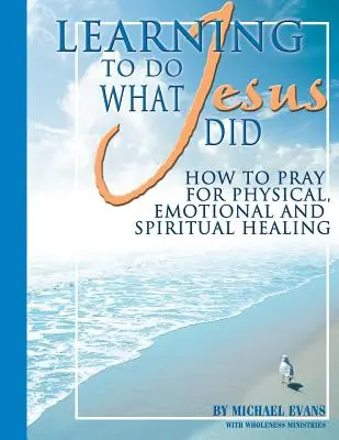 Megtanulni azt tenni, amit Jézus tett - Learning to Do What Jesus Did