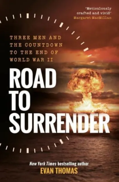 Út a megadáshoz - Három férfi és a visszaszámlálás a második világháború végéig - Road to Surrender - Three Men and the Countdown to the End of World War II