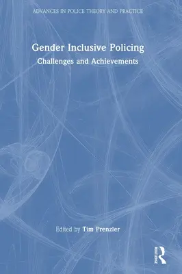 A nemek közötti egyenlőséget figyelembe vevő rendfenntartás: Kihívások és eredmények - Gender Inclusive Policing: Challenges and Achievements