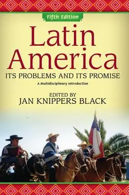 Latin-Amerika: problémái és ígéretei: Multidiszciplináris bevezetés - Latin America: Its Problems and Its Promise: A Multidisciplinary Introduction