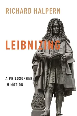 Leibnizing: Egy filozófus mozgásban - Leibnizing: A Philosopher in Motion