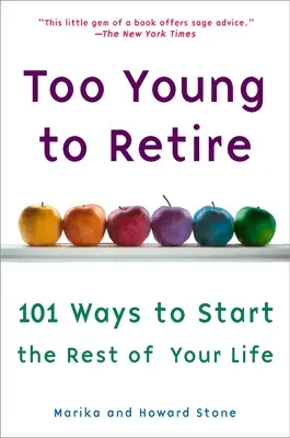 Túl fiatal a nyugdíjba vonuláshoz: Egy útiterv az életed hátralévő részéhez - Too Young to Retire: An Off-The Road Map to the Rest of Your Life