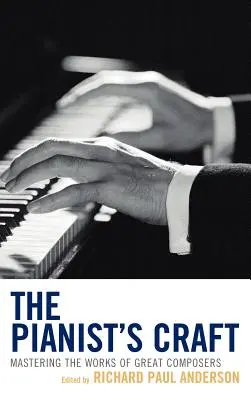 A zongorista mestersége: A nagy zeneszerzők műveinek elsajátítása - The Pianist's Craft: Mastering the Works of Great Composers