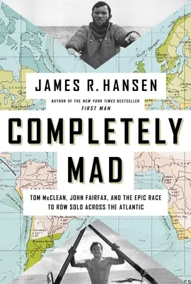 Teljesen őrült: Tom McClean, John Fairfax és az Atlanti-óceán átevezésének epikus versenye - Completely Mad: Tom McClean, John Fairfax, and the Epic Race to Row Solo Across the Atlantic