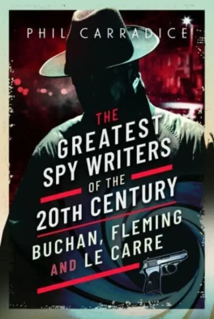 A 20. század legnagyobb kémírói: Buchan, Fleming és Le Carre - The Greatest Spy Writers of the 20th Century: Buchan, Fleming and Le Carre