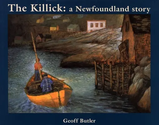 A Killick: Egy újfundlandi történet - The Killick: A Newfoundland Story