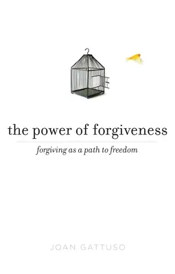 A megbocsátás ereje: A megbocsátás mint a szabadsághoz vezető út - The Power of Forgiveness: Forgiving as a Path to Freedom