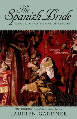 Spanyol menyasszony - Aragóniai Katalin regénye - Spanish Bride - A Novel of Catherine of Aragon