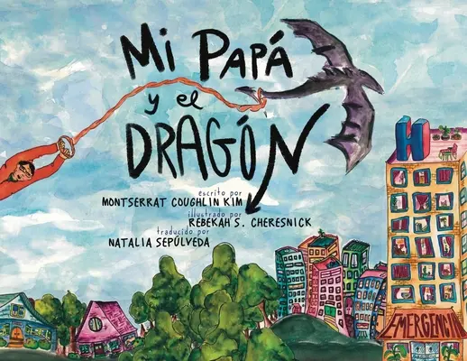 Mi Pap y el Dragn (spanyol fordítás): Crecer con un padre que tiene cncer (Felnőni egy rákos szülővel) - Mi Pap y el Dragn (Spanish Translation): Crecer con un padre que tiene cncer (Growing up with a parent who has cancer)