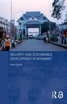 Biztonság és fenntartható fejlődés Mianmarban - Security and Sustainable Development in Myanmar