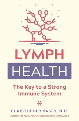 A nyirokrendszer egészsége: Az erős immunrendszer kulcsa - Lymph Health: The Key to a Strong Immune System