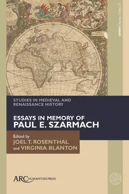 Studies in Medieval and Renaissance History, 3. sorozat, 17. kötet: Essays in Memory of Paul E. Szarmach (Tanulmányok Paul E. Szarmach emlékére) - Studies in Medieval and Renaissance History, Series 3, Volume 17: Essays in Memory of Paul E. Szarmach