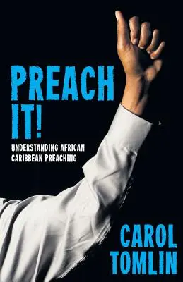 Preach It!: Az afrikai-karibi prédikáció megértése - Preach It!: Understanding African-Caribbean Preaching