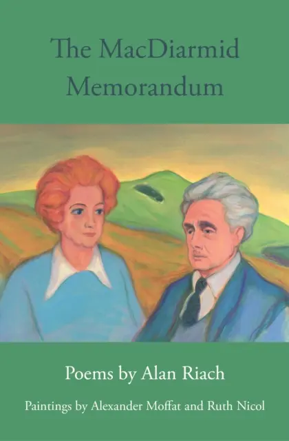 MacDiarmid Memorandum - Alan Riach versei, Alexander Moffat és Ruth Nichol festményei - MacDiarmid Memorandum - Poems by Alan Riach, Paintings by Alexander Moffat and Ruth Nichol