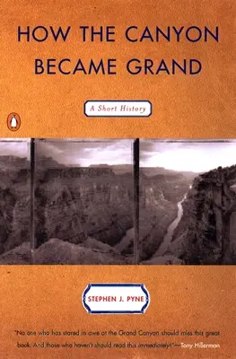 Hogyan lett a kanyon Grand: A Short History - How the Canyon Became Grand: A Short History