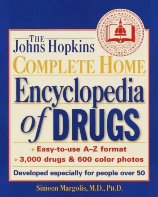 The Johns Hopkins Complete Home Encyclopedia of Drugs: Kifejezetten 50 év felettiek számára - The Johns Hopkins Complete Home Encyclopedia of Drugs: Developed Especially for People Over 50