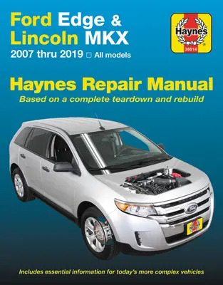 Ford Edge & Lincoln Mkx 2007 Thru 2019 Minden modell Haynes Javítási Kézikönyv - 2007 Thru 2019 Minden modell - Alapján egy teljes bontás és átépítés - Ford Edge & Lincoln Mkx 2007 Thru 2019 All Models Haynes Repair Manual - 2007 Thru 2019 All Models - Based on a Complete Teardown and Rebuild