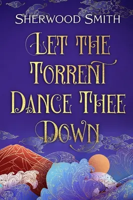 Hadd táncoljon le téged az áradat - Let the Torrent Dance Thee Down