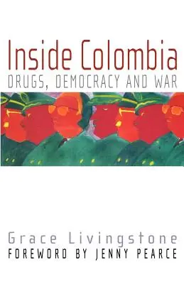 Kolumbia belseje: Kolumbia: Drogok, demokrácia és háború - Inside Colombia: Drugs, Democracy, and War