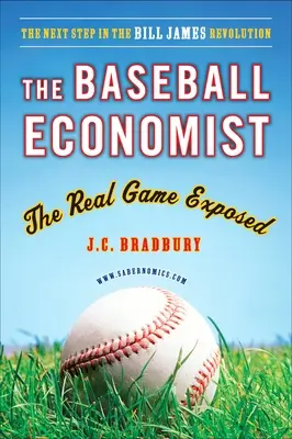 Baseball Economist - Az igazi játék leleplezése - Baseball Economist - The Real Game Exposed