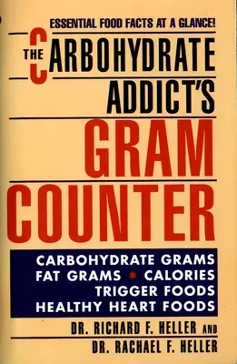 A szénhidrátfüggő grammszámlálója: Alapvető élelmiszer-tényeket áttekintve - The Carbohydrate Addict's Gram Counter: Essential Food Facts at a Glance