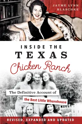 A texasi csirkefarm belsejében: A legjobb kis kupleráj végleges beszámolója - Inside the Texas Chicken Ranch: The Definitive Account of the Best Little Whorehouse