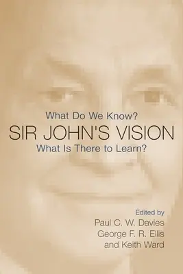 Sir John látomása: Mit tudunk? Mit lehet még tanulni? - Sir John's Vision: What Do We Know? What Is There to Learn?