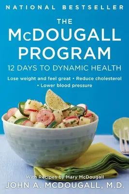 A McDougall Program: 12 nap a dinamikus egészségért - The McDougall Program: 12 Days to Dynamic Health