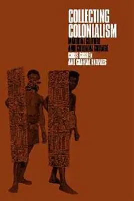 A gyarmatosítás gyűjtése: Anyagi kultúra és gyarmati változások - Collecting Colonialism: Material Culture and Colonial Change