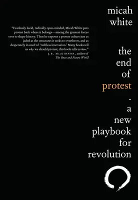 A tiltakozás vége: A forradalom új játékkönyve - The End of Protest: A New Playbook for Revolution