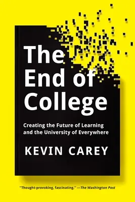 A főiskola vége: A tanulás jövőjének megteremtése és a Mindenütt Egyetem megteremtése - The End of College: Creating the Future of Learning and the University of Everywhere