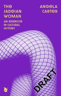 A szadai asszony: Egy kultúrtörténeti gyakorlat - The Sadeian Woman: An Exercise in Cultural History