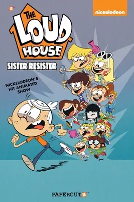 The Loud House Vol. 18: Sister Resister Resister - The Loud House Vol. 18: Sister Resister