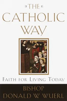 A katolikus út: Hit a mai élethez - The Catholic Way: Faith for Living Today