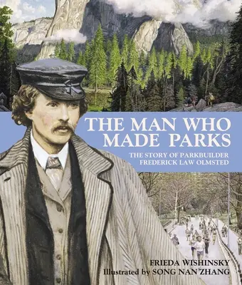 The Man Who Made Parks: A parképítő Frederick Law Olmsted története - The Man Who Made Parks: The Story of Parkbuilder Frederick Law Olmsted