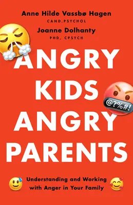 Dühös gyerekek, dühös szülők: A harag megértése és kezelése a családban - Angry Kids, Angry Parents: Understanding and Working with Anger in Your Family
