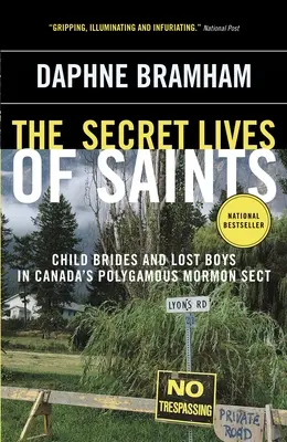 A szentek titkos élete: Gyermekmenyasszonyok és elveszett fiúk a kanadai poligám mormon szektában - The Secret Lives of Saints: Child Brides and Lost Boys in Canada's Polygamous Mormon Sect