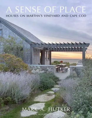 A Sense of Place (A hely érzete): Házak Martha's Vineyardon és Cape Codon - A Sense of Place: Houses on Martha's Vineyard and Cape Cod