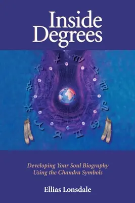 Belső fokozat: A lélek életrajzának fejlesztése a Chandra szimbólumok segítségével - Inside Degree: Developing Your Soul Biography Using the Chandra Symbols