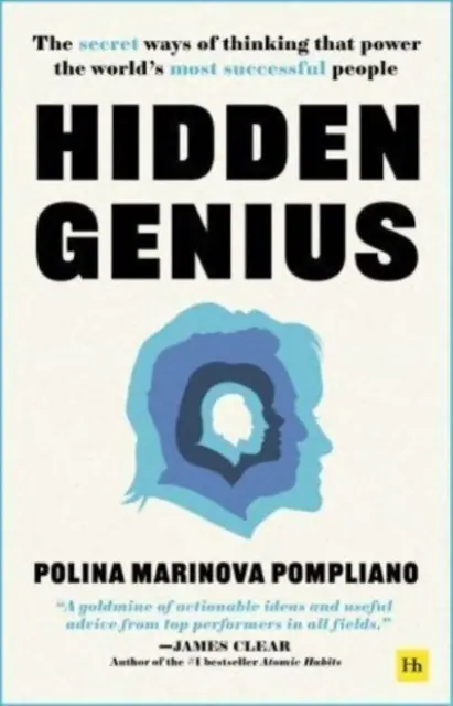 Rejtett zsenik - A gondolkodás titkos módjai, amelyek a világ legsikeresebb embereit működtetik - Hidden Genius - The secret ways of thinking that power the world's most successful people