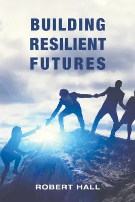 Az ellenálló jövő építése - Building Resilient Futures