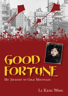 Jó szerencsét! Utazásom az Aranyhegyre - Good Fortune: My Journey to Gold Mountain