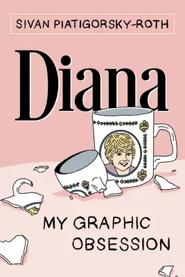 Diana: Diana: My Graphic Obsession - Diana: My Graphic Obsession