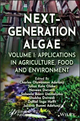 Újgenerációs algák, 1. kötet: Alkalmazások a mezőgazdaságban, az élelmiszeriparban és a környezetvédelemben - Next-Generation Algae, Volume 1: Applications in Agriculture, Food and Environment