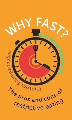 Miért böjtöljünk? A korlátozó étkezés előnyei és hátrányai - Why Fast?: The Pros and Cons of Restrictive Eating