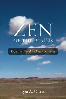 A síkságok zenje: A vad nyugati helyek megtapasztalása - Zen of the Plains: Experiencing Wild Western Places